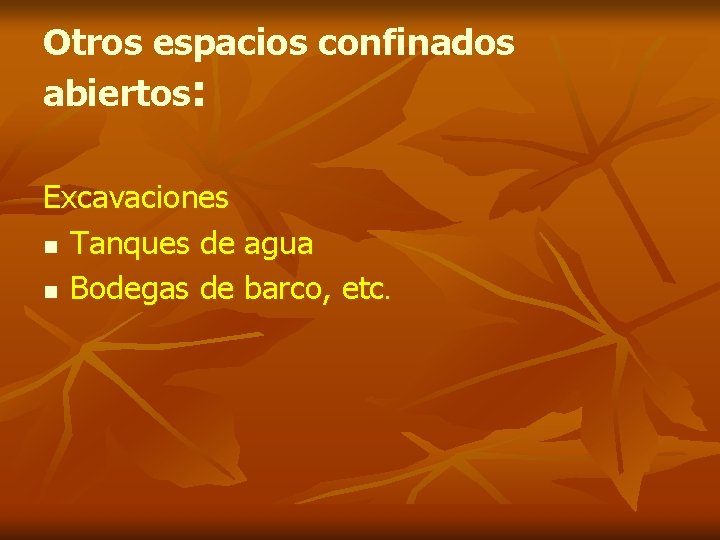 Otros espacios confinados abiertos: Excavaciones n Tanques de agua n Bodegas de barco, etc.