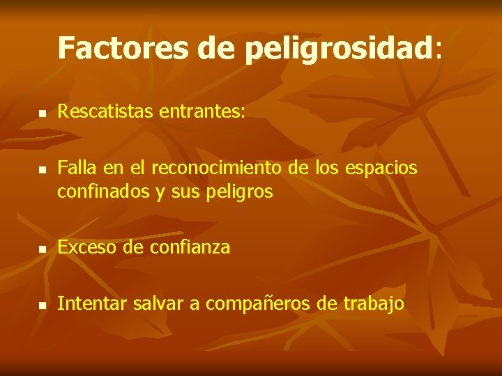 Factores de peligrosidad: n n Rescatistas entrantes: Falla en el reconocimiento de los espacios