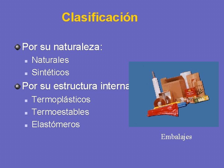Clasificación Por su naturaleza: n n Naturales Sintéticos Por su estructura interna n n