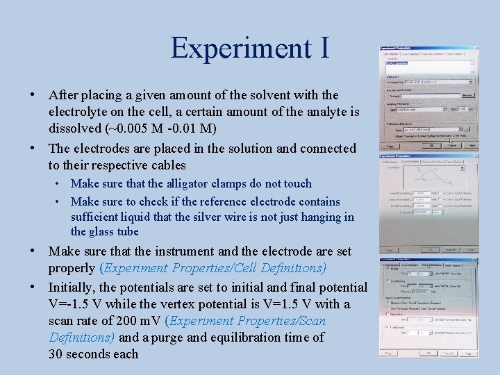 Experiment I • After placing a given amount of the solvent with the electrolyte