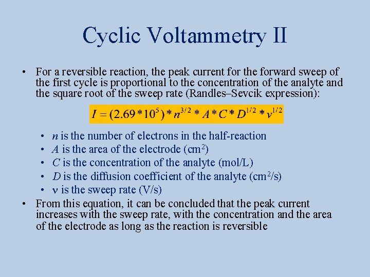 Cyclic Voltammetry II • For a reversible reaction, the peak current for the forward