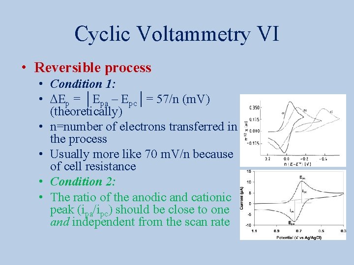 Cyclic Voltammetry VI • Reversible process • Condition 1: • DEp = │Epa –