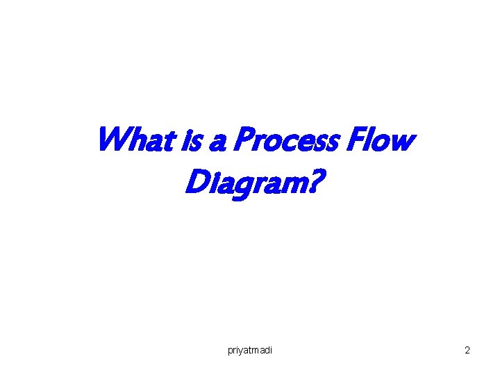 What is a Process Flow Diagram? priyatmadi 2 