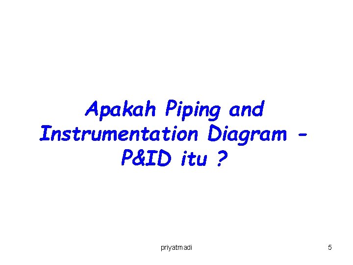 Apakah Piping and Instrumentation Diagram P&ID itu ? priyatmadi 5 