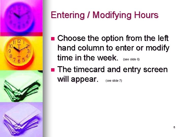 Entering / Modifying Hours Choose the option from the left hand column to enter