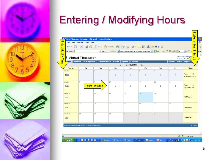 Entering / Modifying Hours Status of Hrs Entered Enter/Modify Time Hours entered 6 