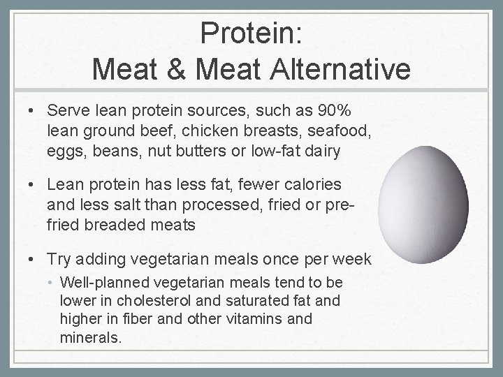 Protein: Meat & Meat Alternative • Serve lean protein sources, such as 90% lean