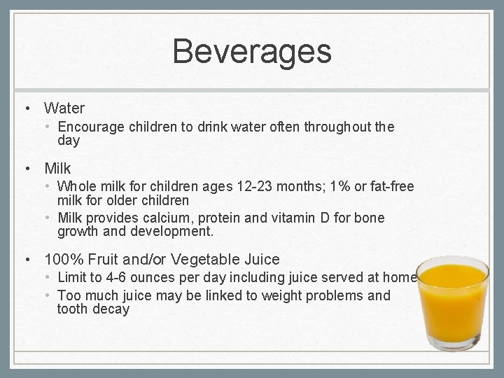 Beverages • Water • Encourage children to drink water often throughout the day •