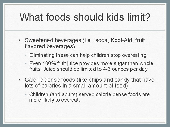 What foods should kids limit? • Sweetened beverages (i. e. , soda, Kool-Aid, fruit