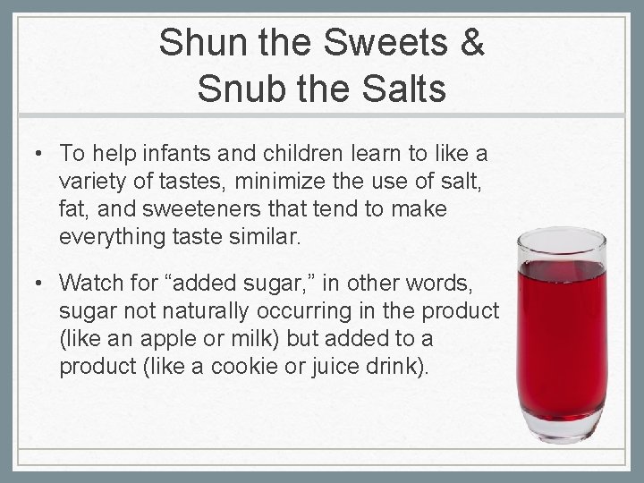 Shun the Sweets & Snub the Salts • To help infants and children learn