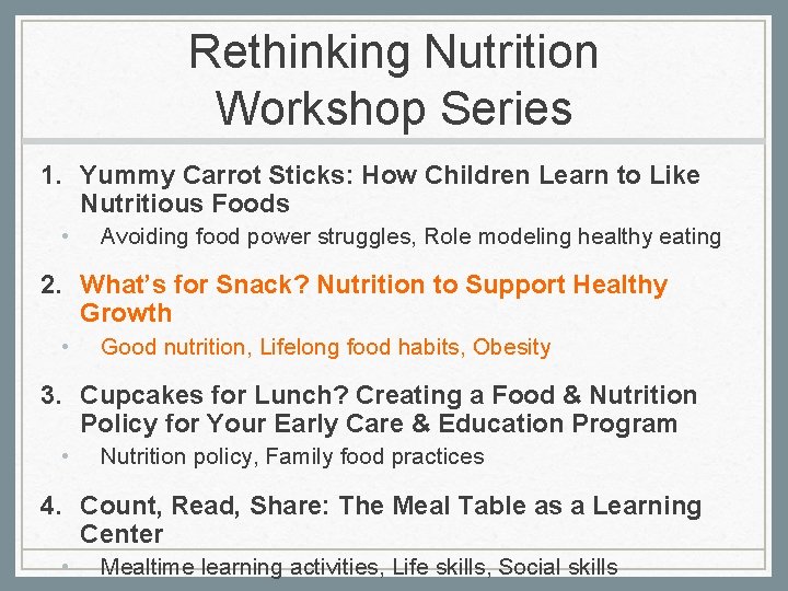 Rethinking Nutrition Workshop Series 1. Yummy Carrot Sticks: How Children Learn to Like Nutritious
