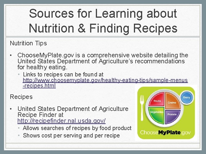 Sources for Learning about Nutrition & Finding Recipes Nutrition Tips • Choose. My. Plate.