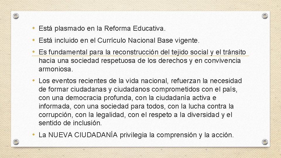  • Está plasmado en la Reforma Educativa. • Está incluido en el Currículo