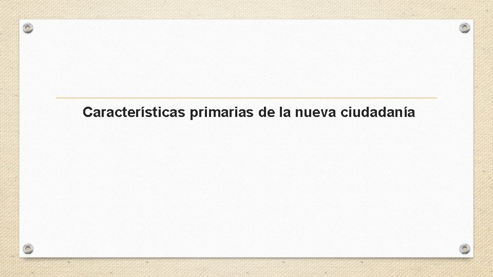 Características primarias de la nueva ciudadanía 