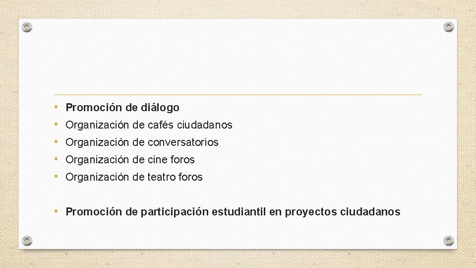  • • • Promoción de diálogo Organización de cafés ciudadanos Organización de conversatorios