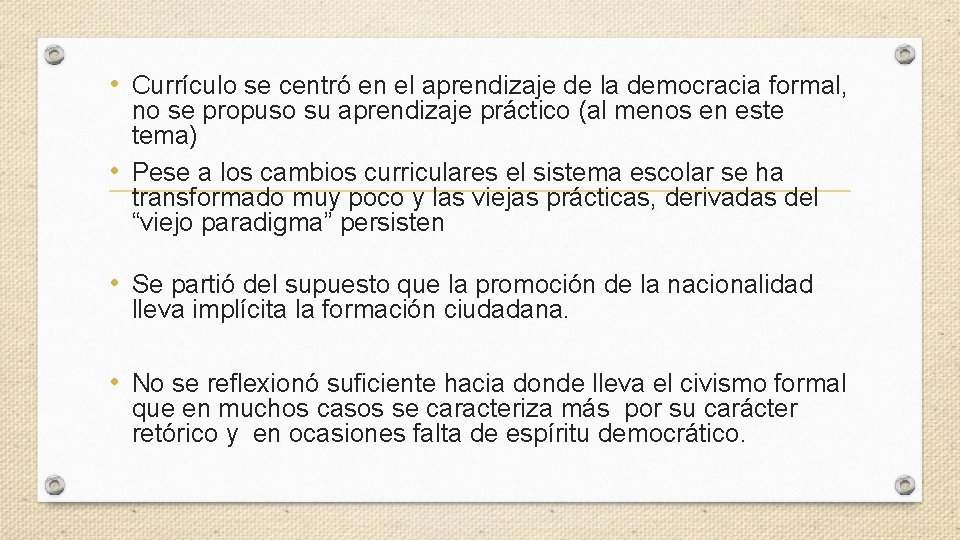  • Currículo se centró en el aprendizaje de la democracia formal, no se