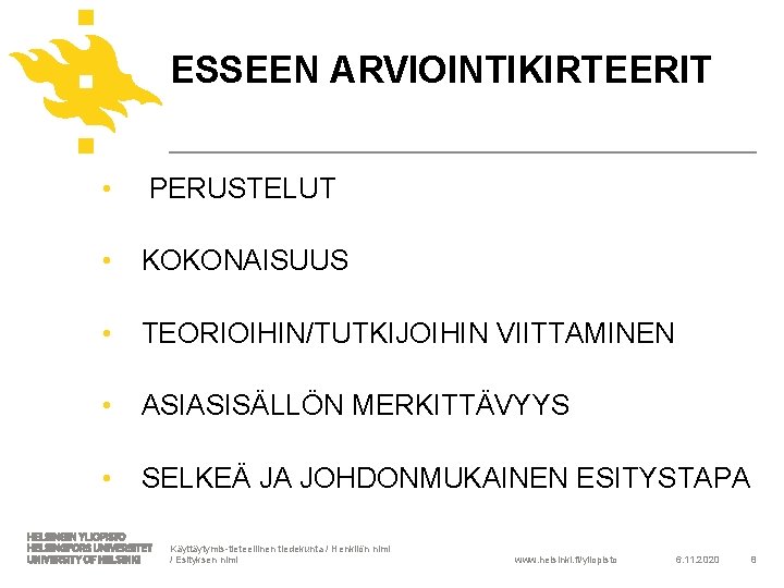 ESSEEN ARVIOINTIKIRTEERIT • PERUSTELUT • KOKONAISUUS • TEORIOIHIN/TUTKIJOIHIN VIITTAMINEN • ASIASISÄLLÖN MERKITTÄVYYS • SELKEÄ