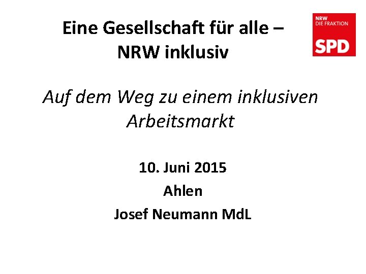 Eine Gesellschaft für alle – NRW inklusiv Auf dem Weg zu einem inklusiven Arbeitsmarkt