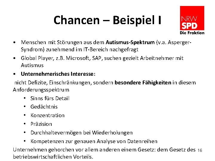 Chancen – Beispiel I • Menschen mit Störungen aus dem Autismus-Spektrum (v. a. Asperger.