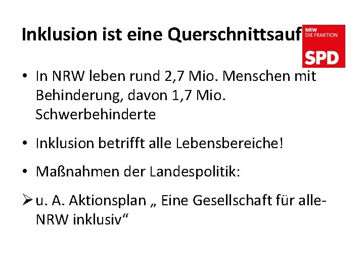 Inklusion ist eine Querschnittsaufgabe • In NRW leben rund 2, 7 Mio. Menschen mit