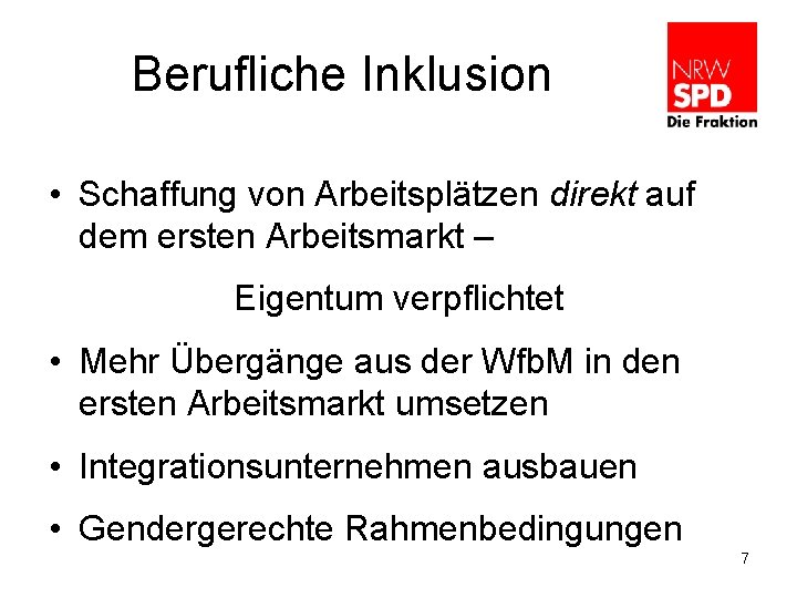 Berufliche Inklusion • Schaffung von Arbeitsplätzen direkt auf dem ersten Arbeitsmarkt – Eigentum verpflichtet