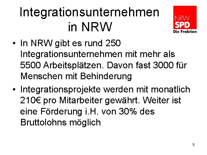 Integrationsunternehmen in NRW • In NRW gibt es rund 250 Integrationsunternehmen mit mehr als