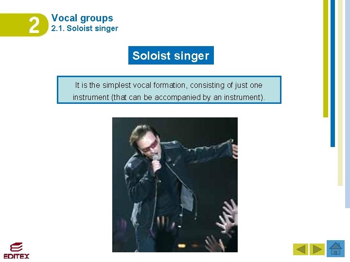 Vocal groups 2. 1. Soloist singer It is the simplest vocal formation, consisting of Vocal groups 2. 1. Soloist singer It is the simplest vocal formation, consisting of