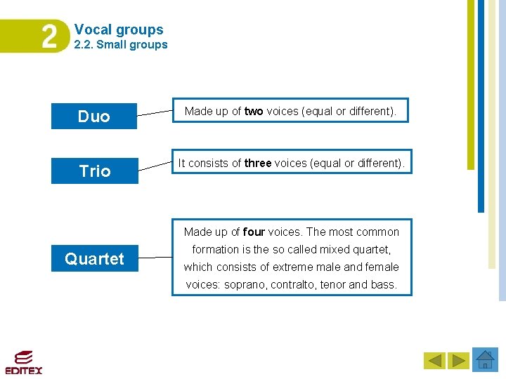 Vocal groups 2. 2. Small groups Duo Made up of two voices (equal or Vocal groups 2. 2. Small groups Duo Made up of two voices (equal or