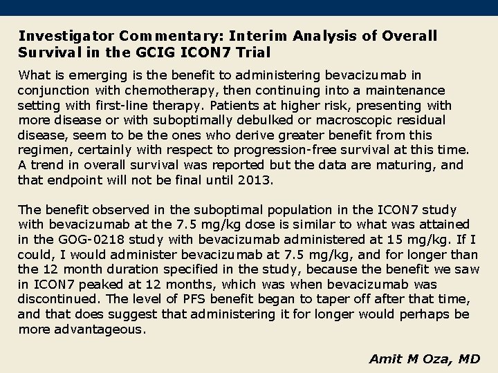Investigator Commentary: Interim Analysis of Overall Survival in the GCIG ICON 7 Trial What