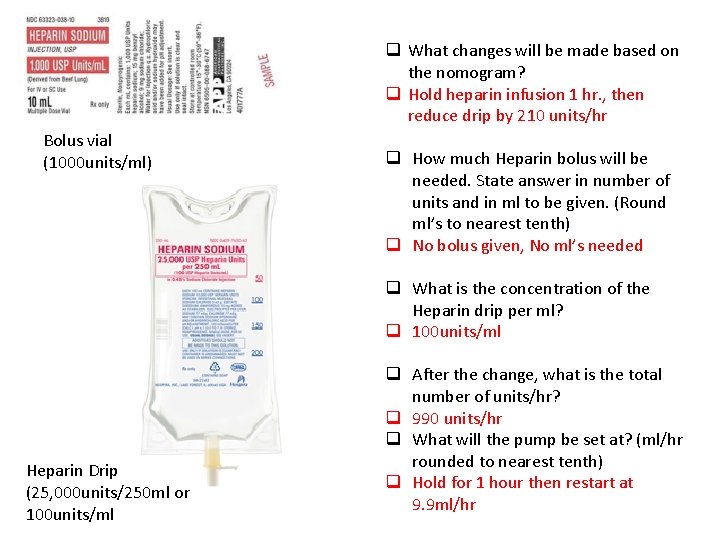 q What changes will be made based on the nomogram? q Hold heparin infusion