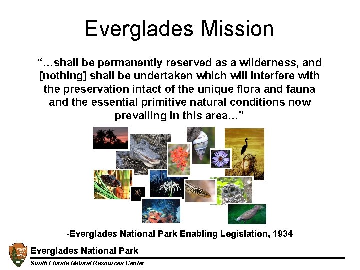 Everglades Mission “…shall be permanently reserved as a wilderness, and [nothing] shall be undertaken