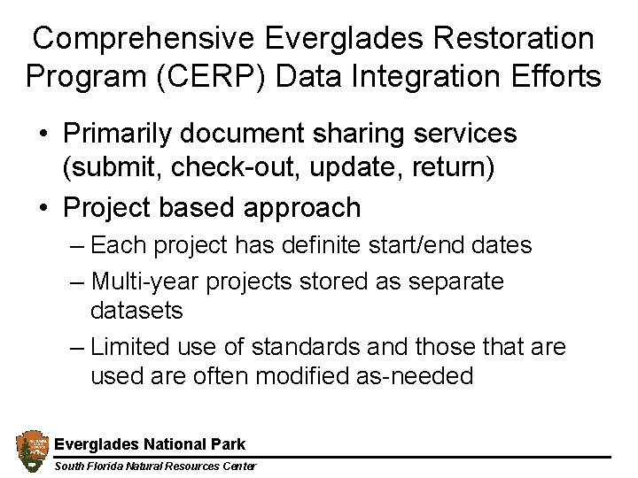 Comprehensive Everglades Restoration Program (CERP) Data Integration Efforts • Primarily document sharing services (submit,