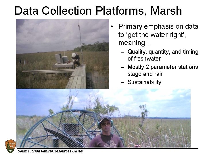 Data Collection Platforms, Marsh • Primary emphasis on data to ‘get the water right’,