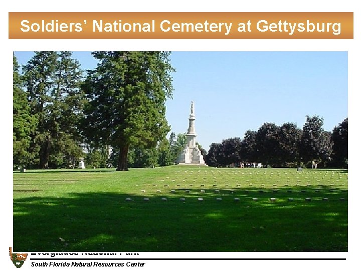 Soldiers’ National Cemetery at Gettysburg Everglades National Park South Florida Natural Resources Center 