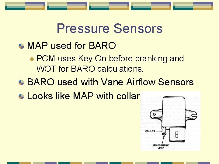 Pressure Sensors MAP used for BARO l PCM uses Key On before cranking and