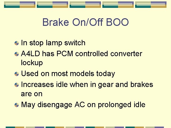 Brake On/Off BOO In stop lamp switch A 4 LD has PCM controlled converter