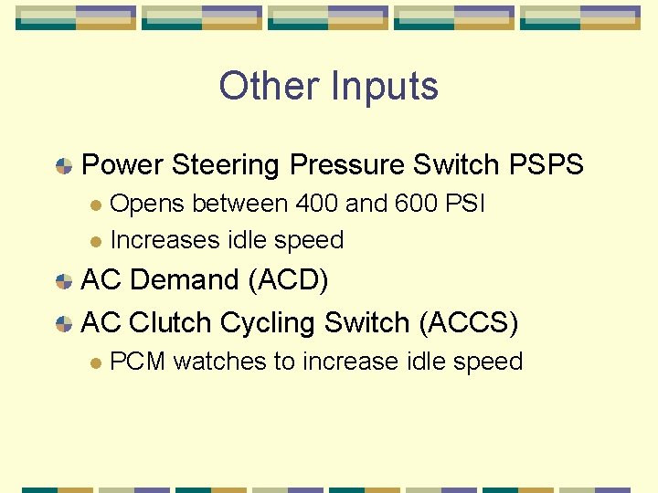 Other Inputs Power Steering Pressure Switch PSPS Opens between 400 and 600 PSI l