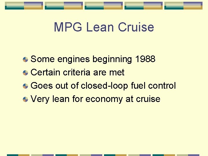 MPG Lean Cruise Some engines beginning 1988 Certain criteria are met Goes out of
