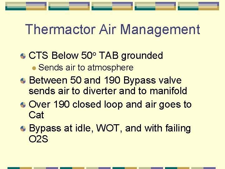 Thermactor Air Management CTS Below 50 o TAB grounded l Sends air to atmosphere