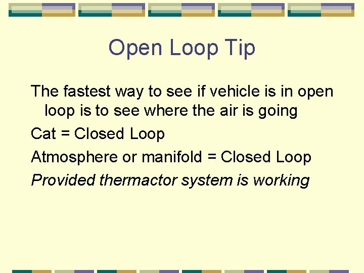 Open Loop Tip The fastest way to see if vehicle is in open loop