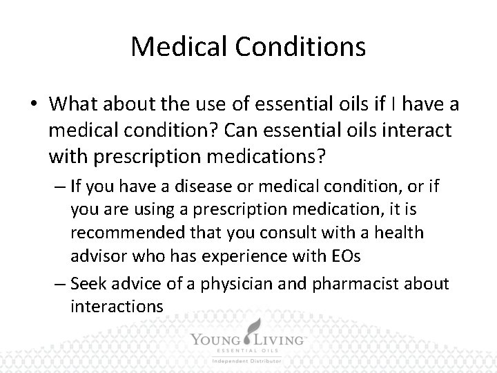 Medical Conditions • What about the use of essential oils if I have a