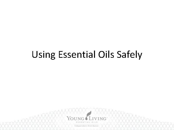 Using Essential Oils Safely 