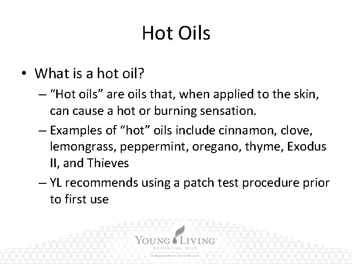 Hot Oils • What is a hot oil? – “Hot oils” are oils that,