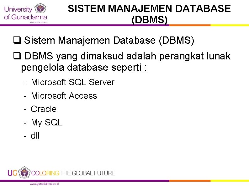 SISTEM MANAJEMEN DATABASE (DBMS) q Sistem Manajemen Database (DBMS) q DBMS yang dimaksud adalah