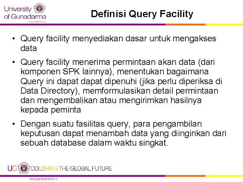 Definisi Query Facility • Query facility menyediakan dasar untuk mengakses data • Query facility