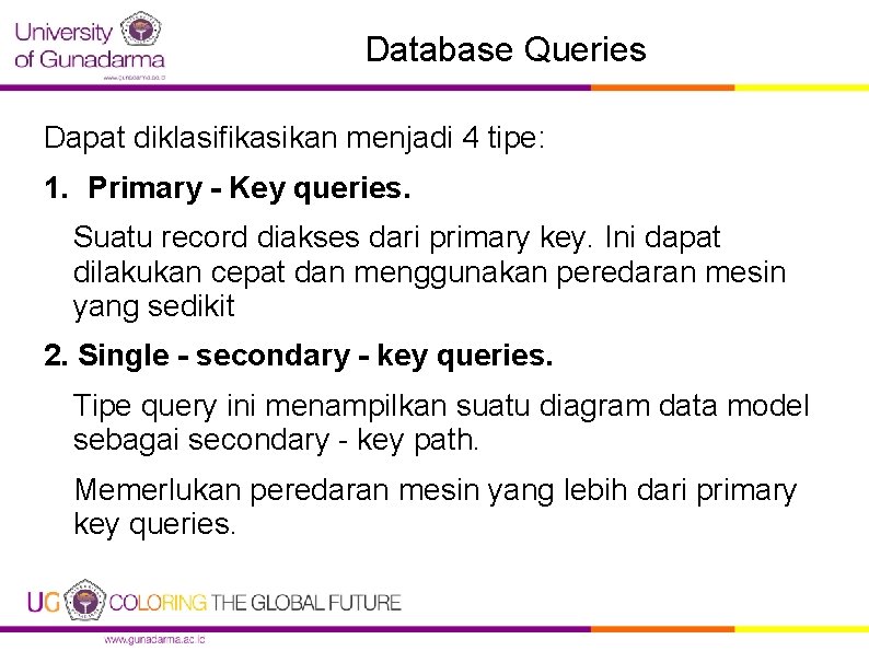 Database Queries Dapat diklasifikasikan menjadi 4 tipe: 1. Primary - Key queries. Suatu record