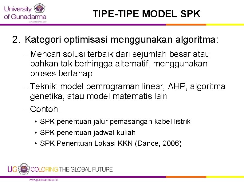 TIPE-TIPE MODEL SPK 2. Kategori optimisasi menggunakan algoritma: – Mencari solusi terbaik dari sejumlah