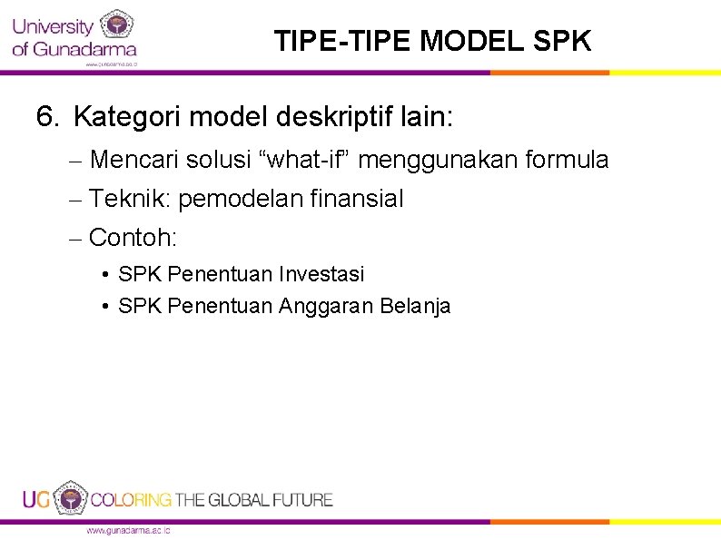 TIPE-TIPE MODEL SPK 6. Kategori model deskriptif lain: – Mencari solusi “what-if” menggunakan formula