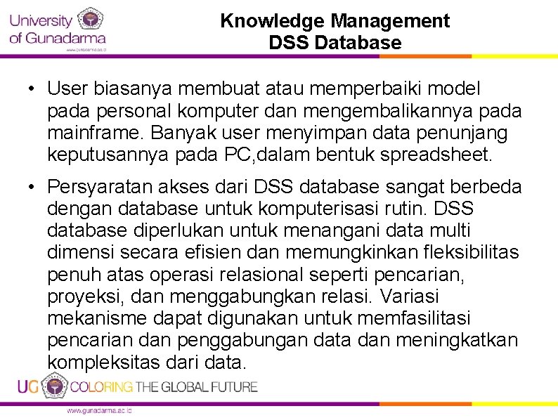 Knowledge Management DSS Database • User biasanya membuat atau memperbaiki model pada personal komputer