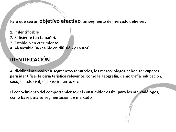 Para que sea un objetivo efectivo, un segmento de mercado debe ser: 1. Indentificable
